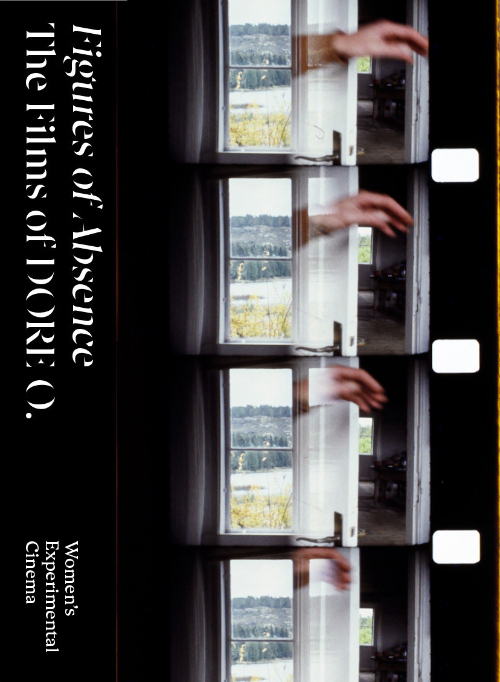 Figures of Absence. The Films of DORE O. Figures of Absence. The Films of DORE O.