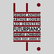 Futurpiano - Antheil/lourie/ornstein Futurpiano - Antheil/lourie/ornstein