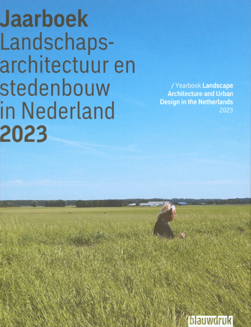 Yearbook Landscape Architecture and Urban Design in the Netherlands 2023
