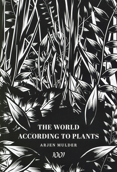 Arjen Mulder - The World According To Plants