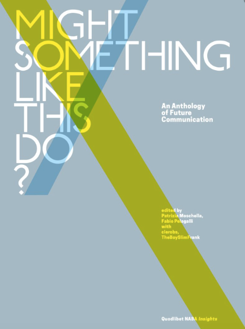 Might Something Like This Do? An Anthology of Future Communication Might Something Like This Do? An Anthology of Future Communication