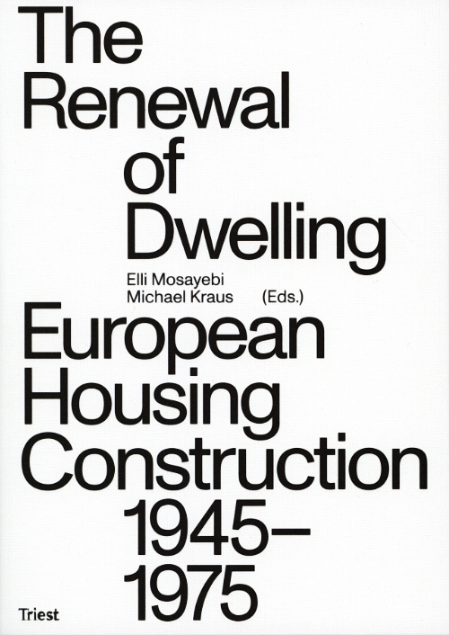 The Renewal Of Dwelling. European Housing Construction 1945-1975