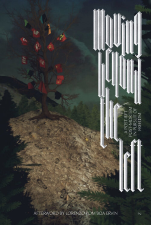 Moving Beyond the Left - A Post-Left Post-Mortem in Pursuit of Freedom