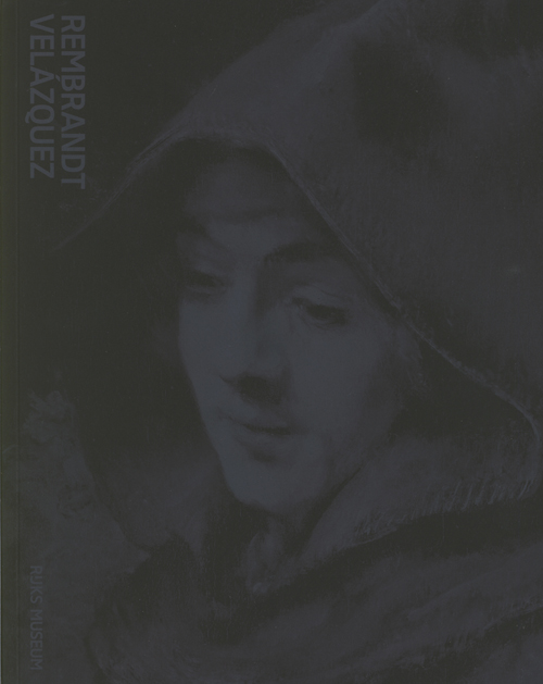 Rembrandt - Velazquez: Netherlandish And Spanish Masters Rembrandt - Velazquez: Netherlandish And Spanish Masters