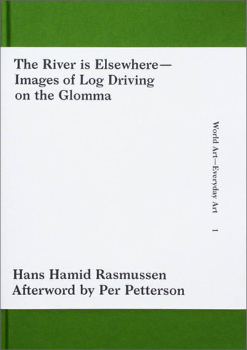 The River is Elsewhere – Images of Log Driving on the Glomma