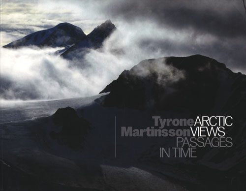 Tyrone Martinsson: Arctic Views - Passages In Time Tyrone Martinsson: Arctic Views - Passages In Time