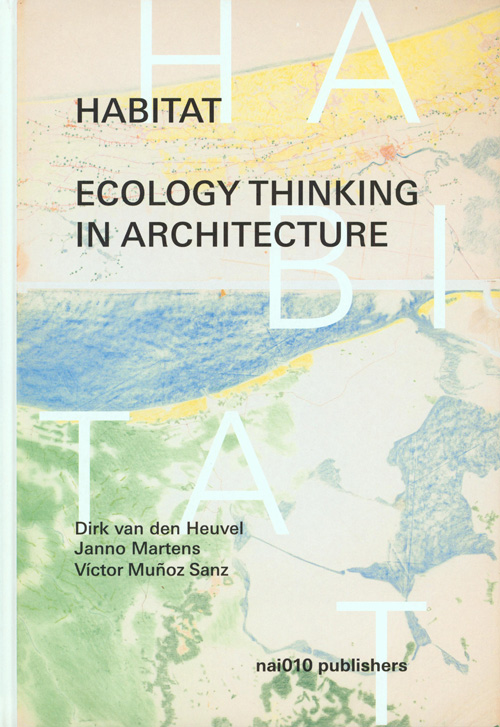 Habitat: Ecology Thinking In Architecture Habitat: Ecology Thinking In Architecture