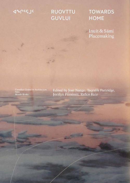 Towards Home - Inuit & Sámi Placemaking Towards Home - Inuit & Sámi Placemaking
