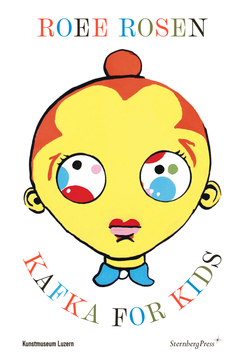 Roee Rosen - Kafka for Kids Roee Rosen - Kafka for Kids