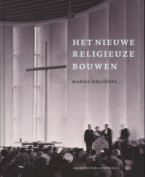 Marisa Melchers  Het Nieuwe Religieuze Bouwen 