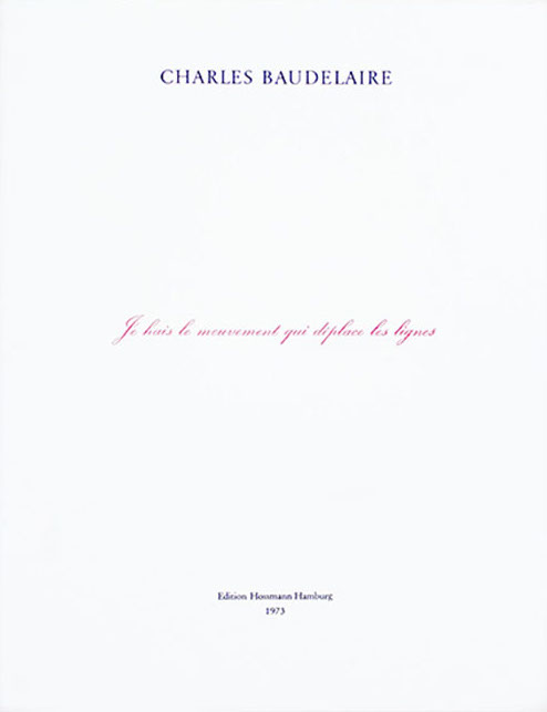 Charles Baudelaire - Je Hais Le Mouvement Qui Deplace Les Lignes Marcel Broodthaers