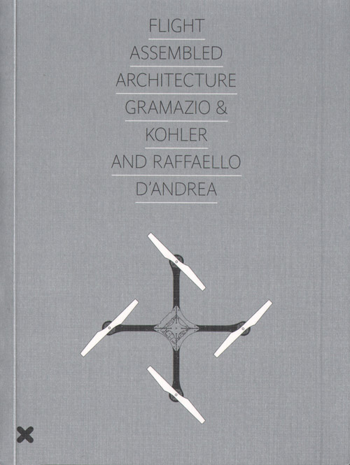 Flight Assembled Architecture - Gramazio&kohler And D'andrea