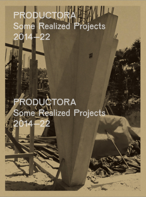 PRODUCTORA - Some Realized Projects 2014—22