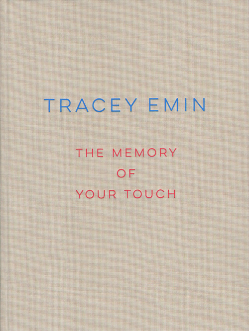 Tracey Emin The Memory Of Your Touch