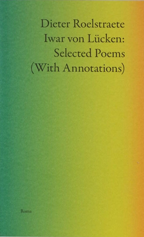 Dieter Roelstraete: Iwar Von Luecken Selected Poems (With Annotations)