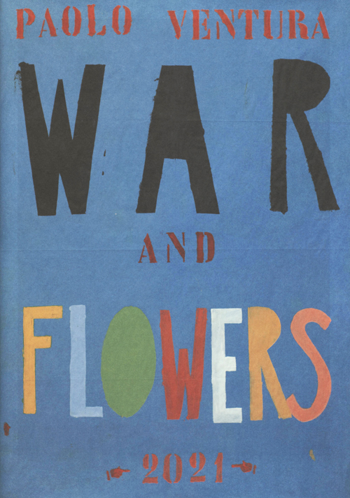 Paolo Ventura - War And Flowers 2021