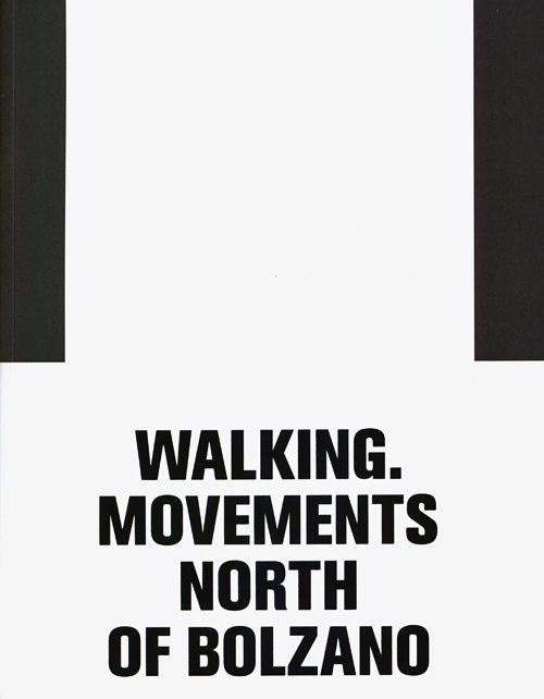 Erling Kagge - Walking | Movements North Of Bolzano Erling Kagge - Walking | Movements North Of Bolzano