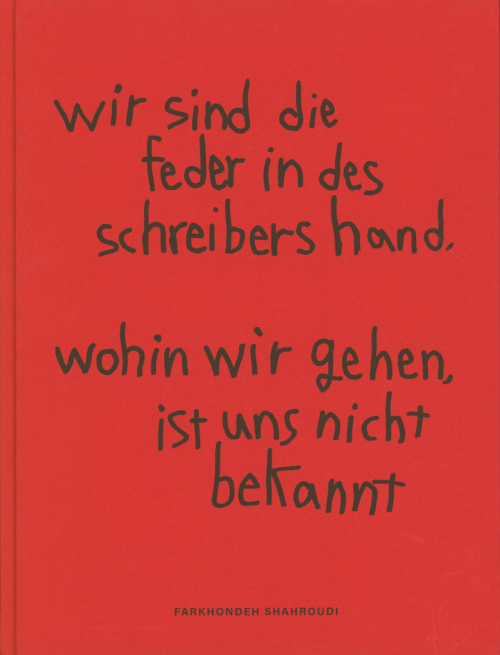 Farkhondeh Shahroudi Wir Sind Die Feder in des Schreibers Hand... Farkhondeh Shahroudi Wir Sind Die Feder in des Schreibers Hand...