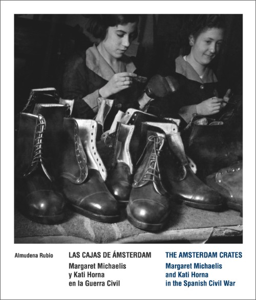 The Amsterdam Crates: Margaret Michaelis and Kati Horna in the Spanish Civil War