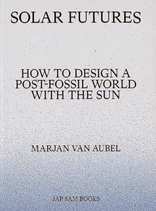Solar Futures – How to Design a Post-Fossil World with the Sun