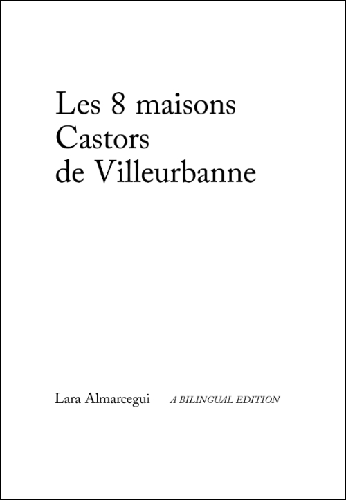 Lara Almarcegui - The Eight Castor Houses of Villeurbanne