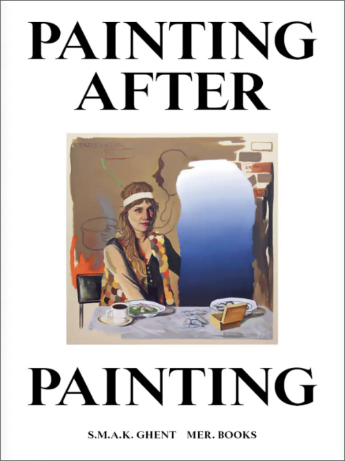 Painting after Painting – Contemporary Painting in Belgium