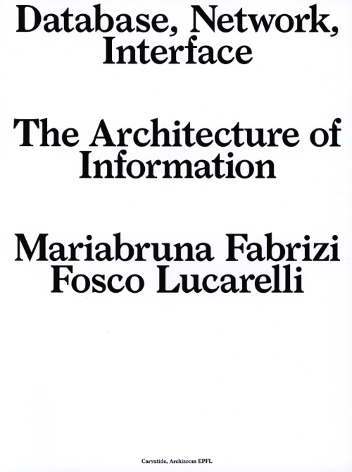 Database, Network, Interface The Architecture Of Information - Mariabruna Fabrizi Fosco Lucarelli -