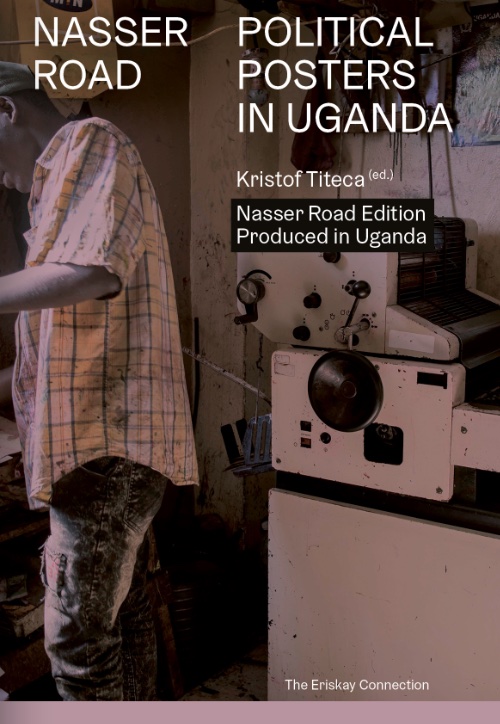 Nasser Road – Political Posters in Uganda (Nasser Road Edition)