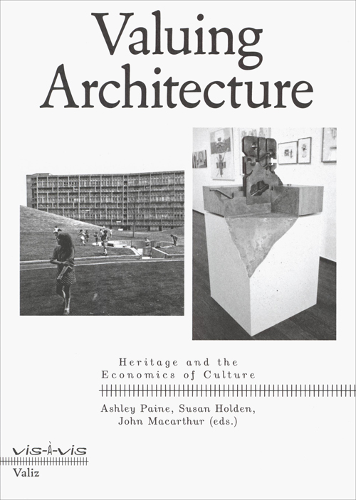 Valuing Architecture - Heritage and the Economics of Culture Vis-A-Vis Series Valuing Architecture - Heritage and the Economics of Culture Vis-A-Vis Series
