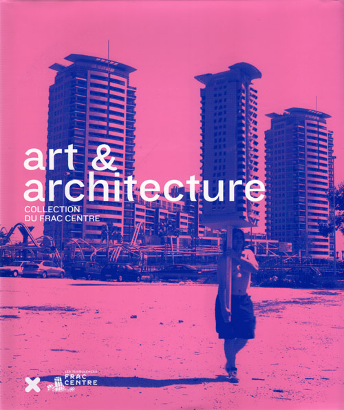 Art Et Architecture - Collection Frac Centre
