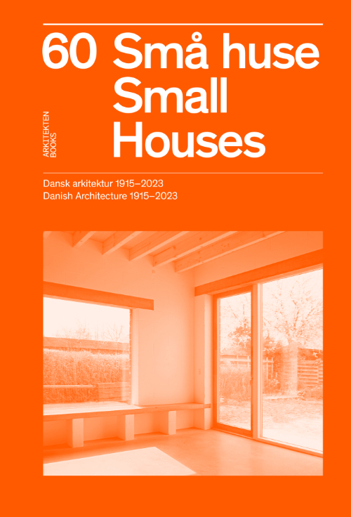 60 Small Houses – Danish Architecture 1915–2023