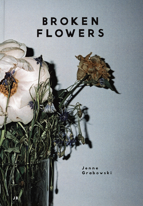 Jenne Grabowski - Broken Flowers Jenne Grabowski - Broken Flowers
