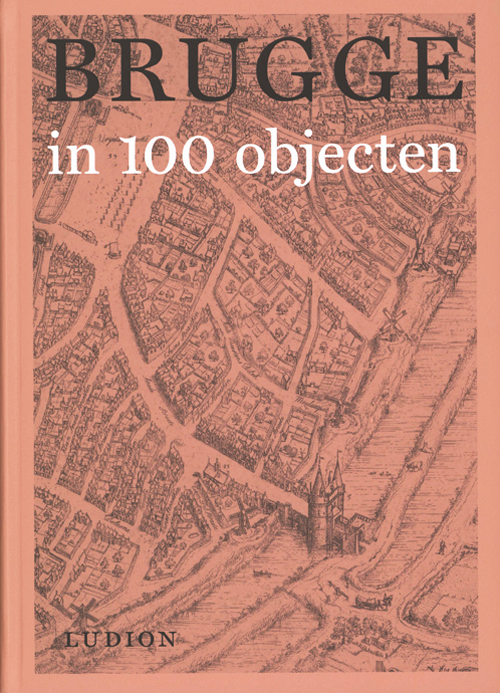 Brugge In 100 Objecten Brugge In 100 Objecten