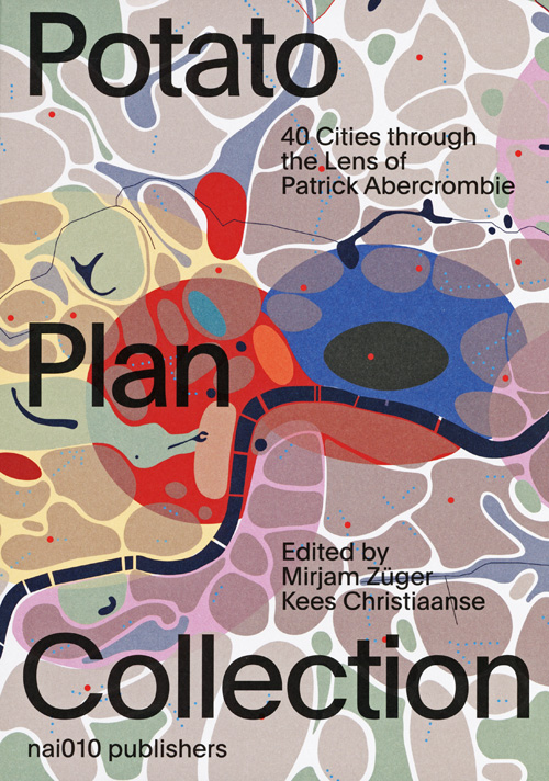 The Potato Plan Collection; 40 Cities Through The Lens Of Patrick Abercrombie
