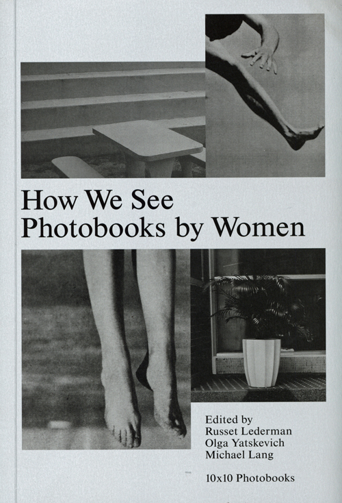 How We See: Photobooks By Women How We See: Photobooks By Women
