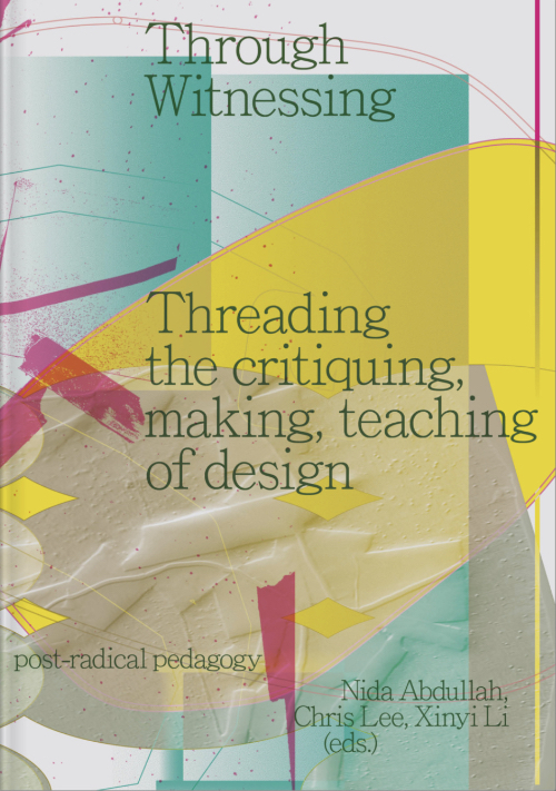 Through witnessing. Threading the critiquing, making, teaching of design