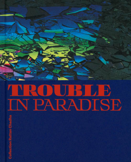 Trouble In Paradise - Collection Rattan Chadha Trouble In Paradise - Collection Rattan Chadha