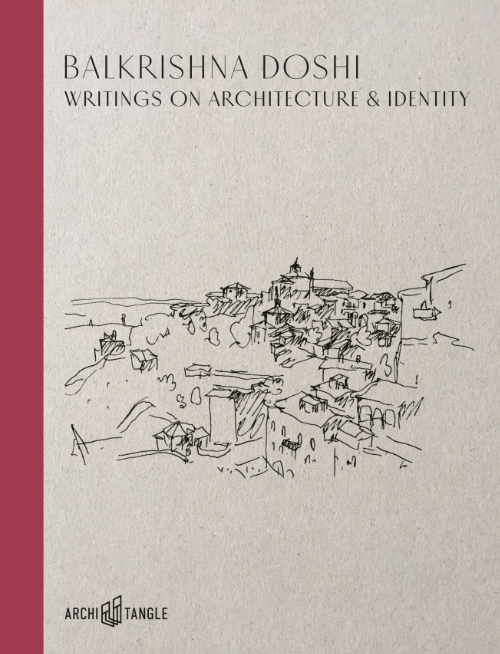 Balkrishna Doshi: Writings on Architecture & Identity