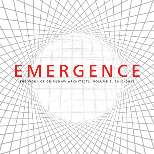 Emergence: The Work of Grimshaw Architects Vol 5, 2010-2015