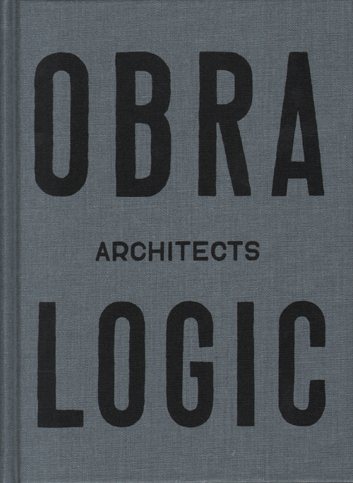 Obra Architects Logic, Selected Projects 2003-2016