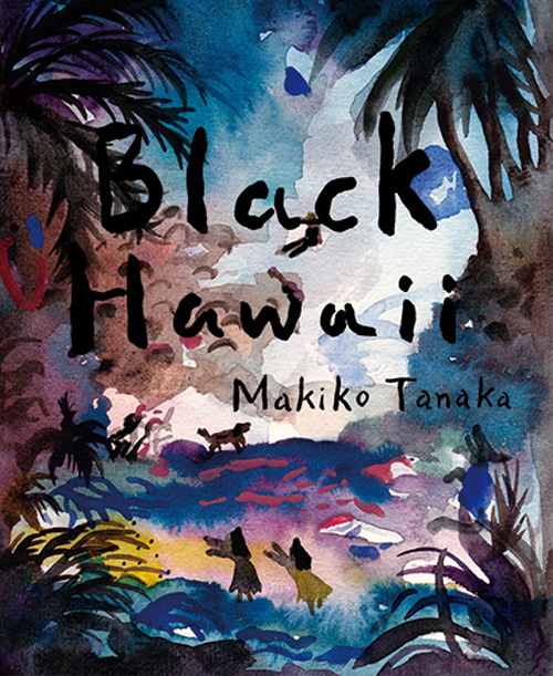 Makiko Tanaka: Black Hawaii