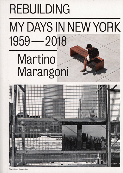 Martino Marangoni - Rebuilding, My Days In New York / 1959-2018