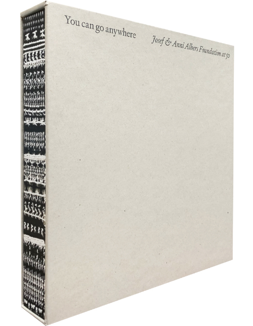 You can go anywhere - Josef & Anni Albers Foundation at 50 You can go anywhere - Josef & Anni Albers Foundation at 50