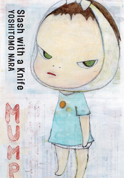 Yoshitomo Nara – Slash with a Knife Yoshitomo Nara – Slash with a Knife