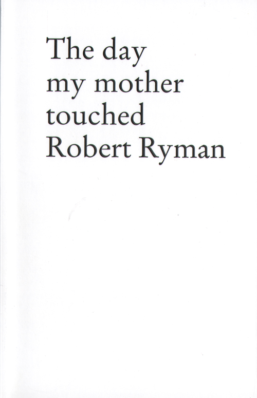 Stefan Sulzer The Day My Mother Touched Robert Ryman