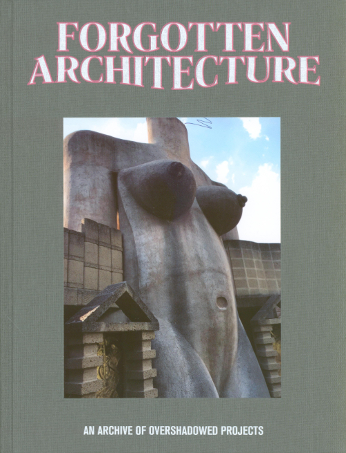 Forgotten Architecture – An Archive of Overshadowed Projects Forgotten Architecture – An Archive of Overshadowed Projects