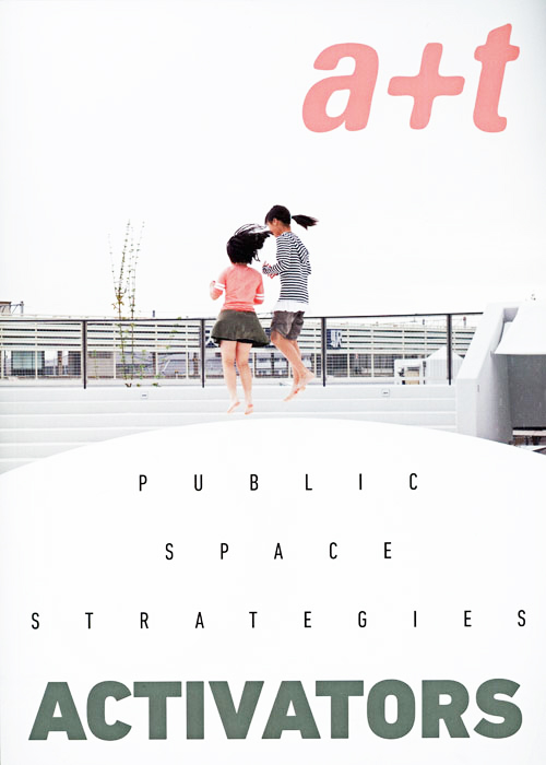 A+T 51: Public Space Strategies - Activators