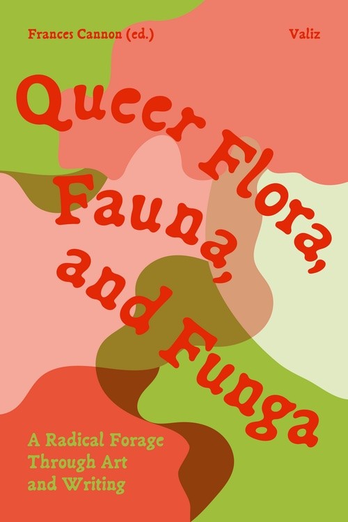 Queer Flora, Fauna, and Funga