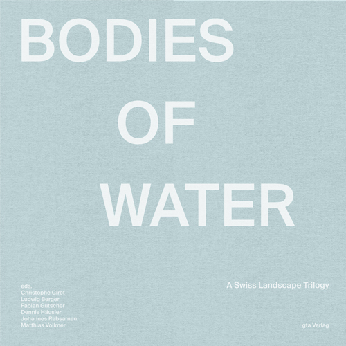Bodies of Water
A Swiss Landscape Trilogy