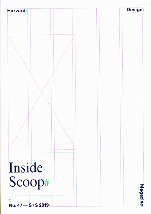 Harvard Design Magazine 47: Inside Scoop Harvard Design Magazine 47: Inside Scoop